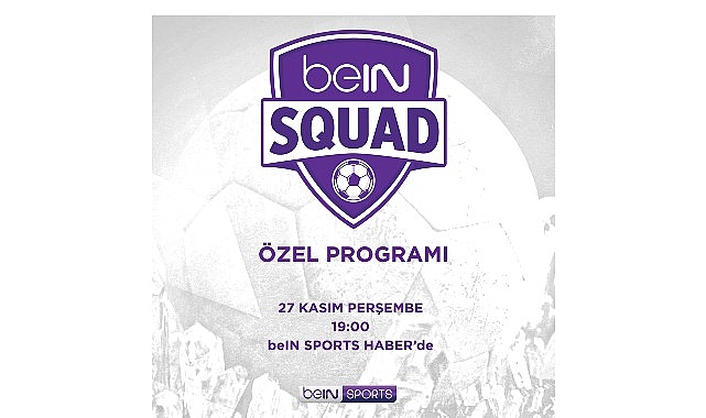 beIN SQUAD 3. bölümüyle beIN SPORTS HABER’de