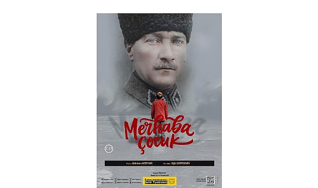 Şehir Tiyatroları Atatürk’ü “Merhaba Çocuk” Oyunuyla Anıyor